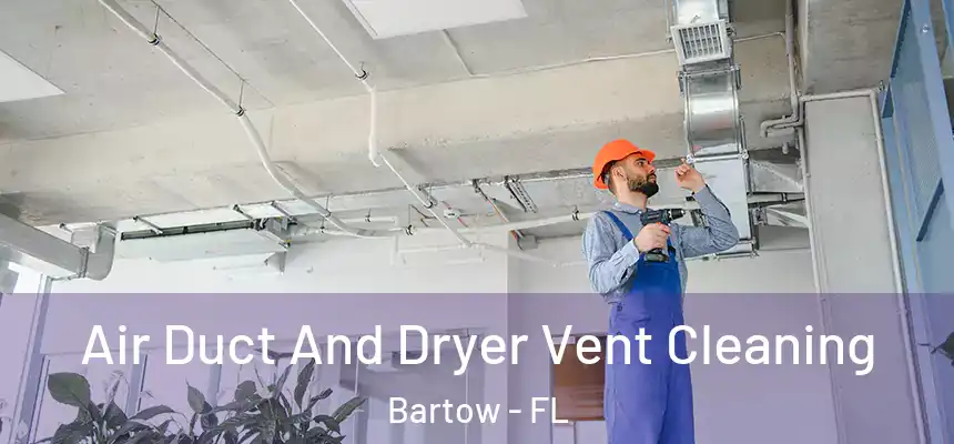  Air Duct And Dryer Vent Cleaning Bartow - FL