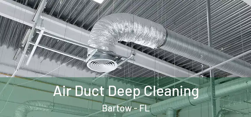  Air Duct Deep Cleaning Bartow - FL