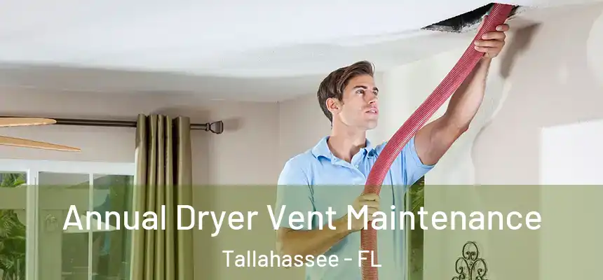  Annual Dryer Vent Maintenance Tallahassee - FL