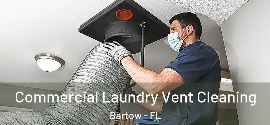 Commercial Laundry Vent Cleaning Bartow - FL