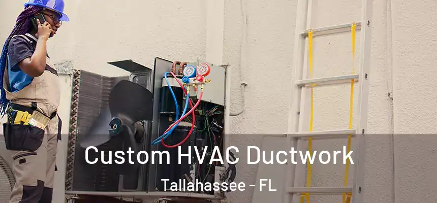 Custom HVAC Ductwork Tallahassee - FL