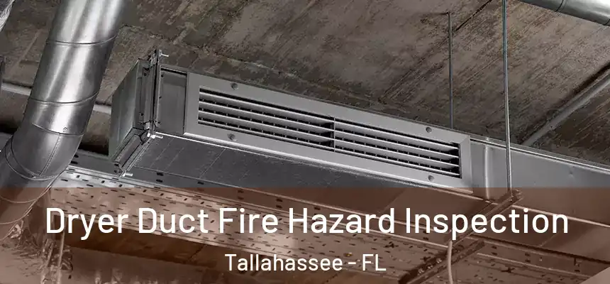 Dryer Duct Fire Hazard Inspection Tallahassee - FL