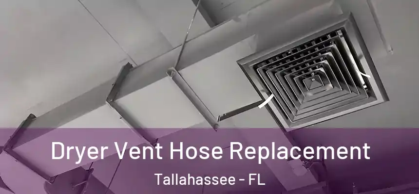 Dryer Vent Hose Replacement Tallahassee - FL