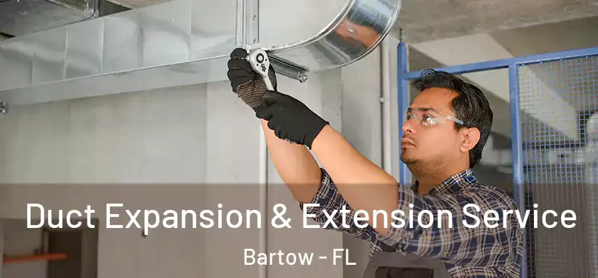Duct Expansion & Extension Service Bartow - FL