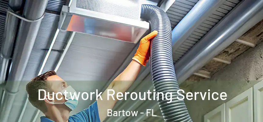  Ductwork Rerouting Service Bartow - FL