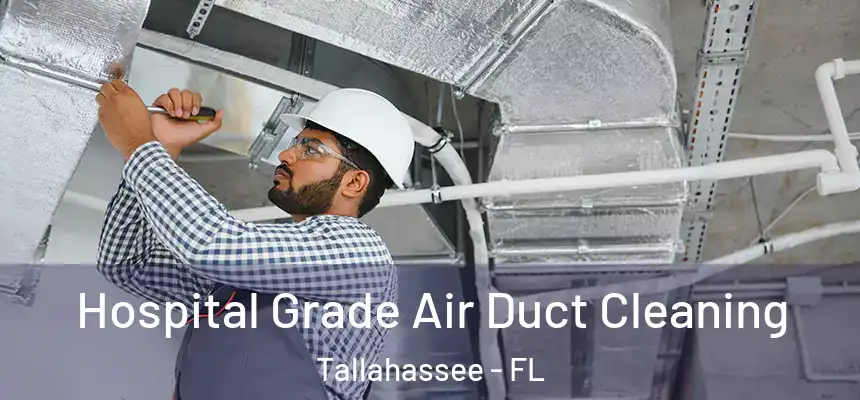 Hospital Grade Air Duct Cleaning Tallahassee - FL