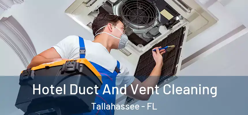 Hotel Duct And Vent Cleaning Tallahassee - FL