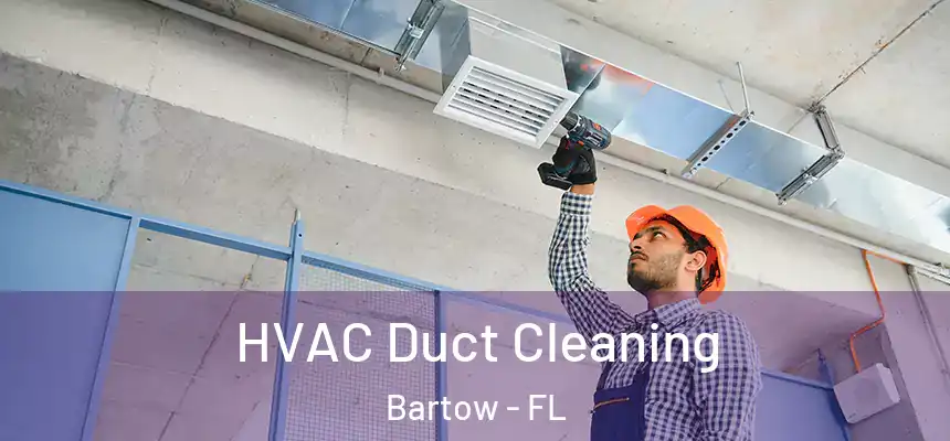 HVAC Duct Cleaning Bartow - FL