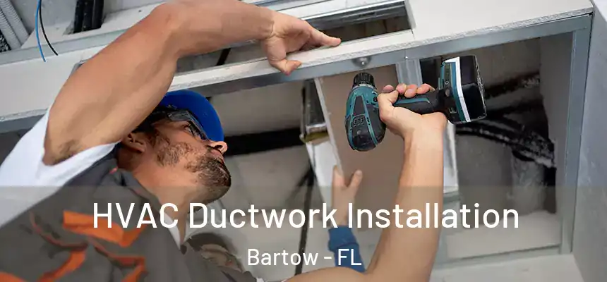  HVAC Ductwork Installation Bartow - FL