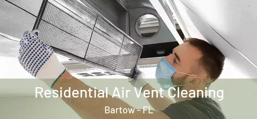 Residential Air Vent Cleaning Bartow - FL
