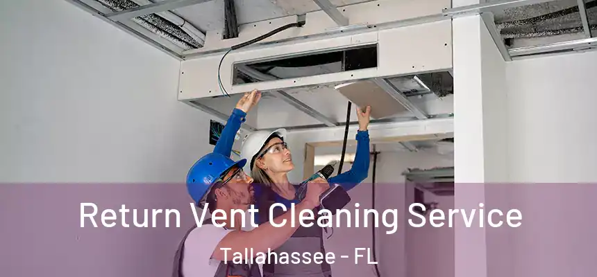 Return Vent Cleaning Service Tallahassee - FL