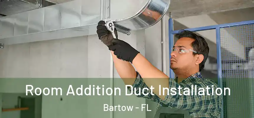  Room Addition Duct Installation Bartow - FL