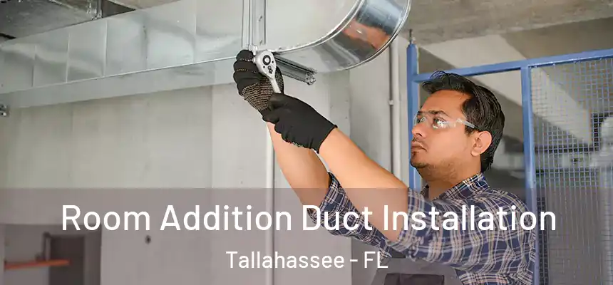 Room Addition Duct Installation Tallahassee - FL