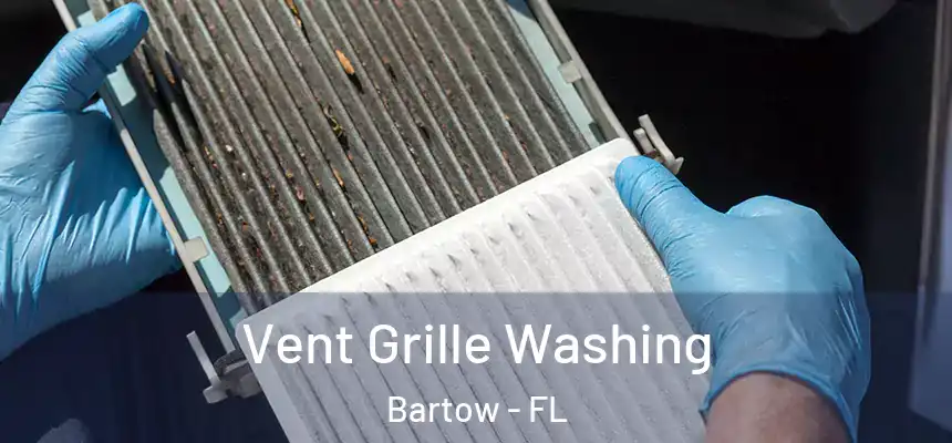 Vent Grille Washing Bartow - FL