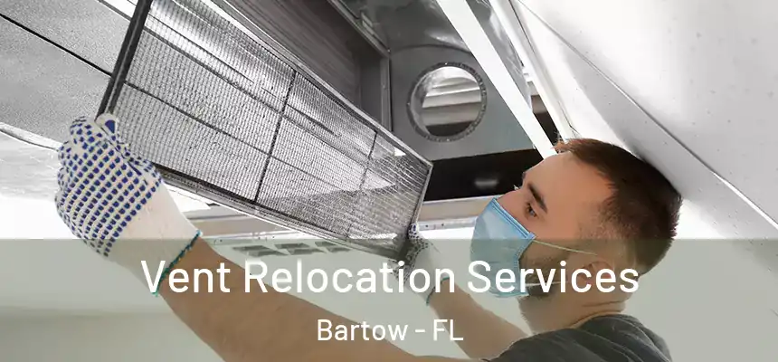 Vent Relocation Services Bartow - FL