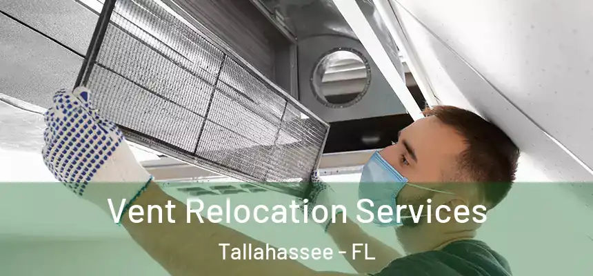 Vent Relocation Services Tallahassee - FL