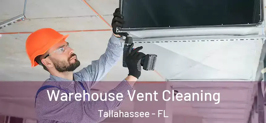 Warehouse Vent Cleaning Tallahassee - FL